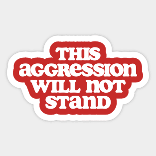 This Aggression Will Not Stand Dude Lebowski Quote Design Sticker